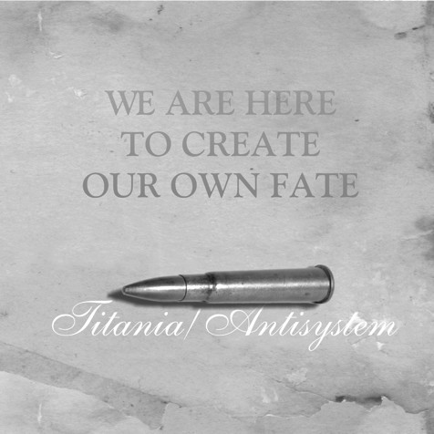 Titania / Antisystem "We Are Here To Create Own Fate"